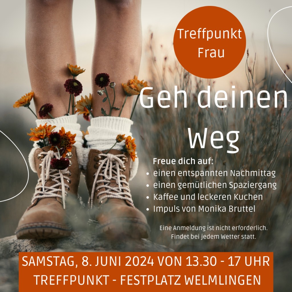 Treffpunkt Frau. Geh deinen Weg. Samstag, 8. Juni 2024 von 13:30-17 Uhr. Treffpunkt Festplatz Welmlingen. Eine Anmeldung ist nicht erforderlich. Findet bei jedem Wetter statt.